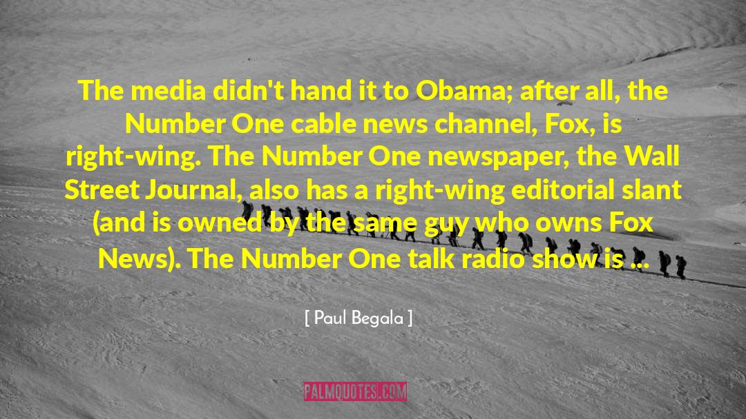 Paul Begala Quotes: The media didn't hand it