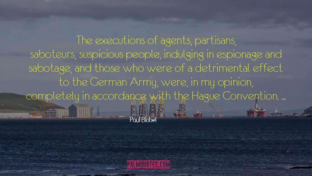 Paul Blobel Quotes: The executions of agents, partisans,