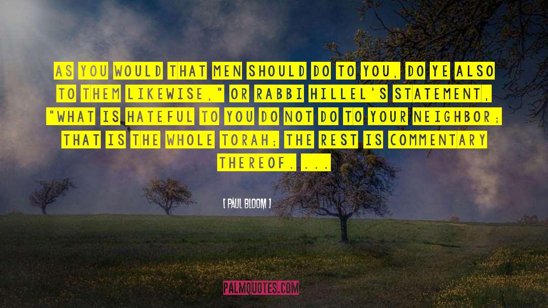 Paul Bloom Quotes: As you would that men