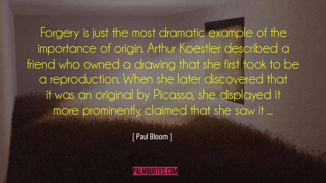 Paul Bloom Quotes: Forgery is just the most