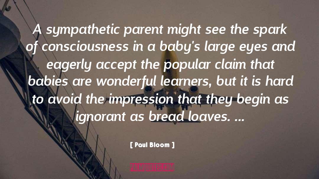 Paul Bloom Quotes: A sympathetic parent might see