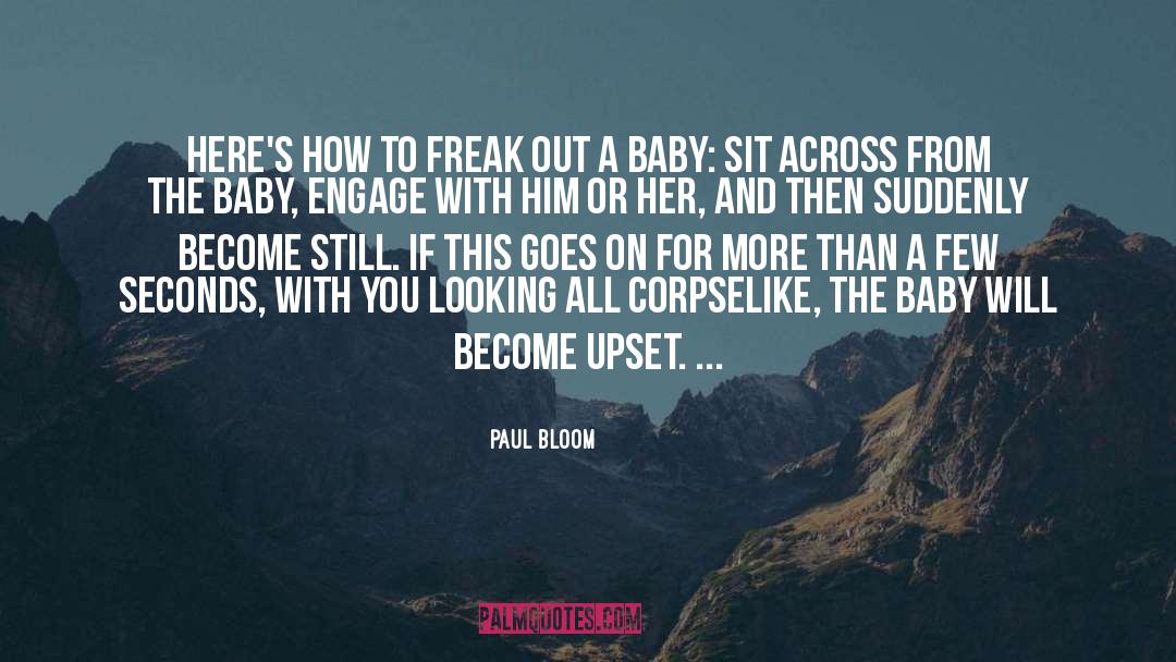 Paul Bloom Quotes: Here's how to freak out