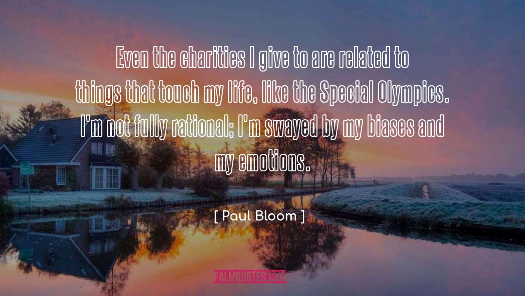 Paul Bloom Quotes: Even the charities I give