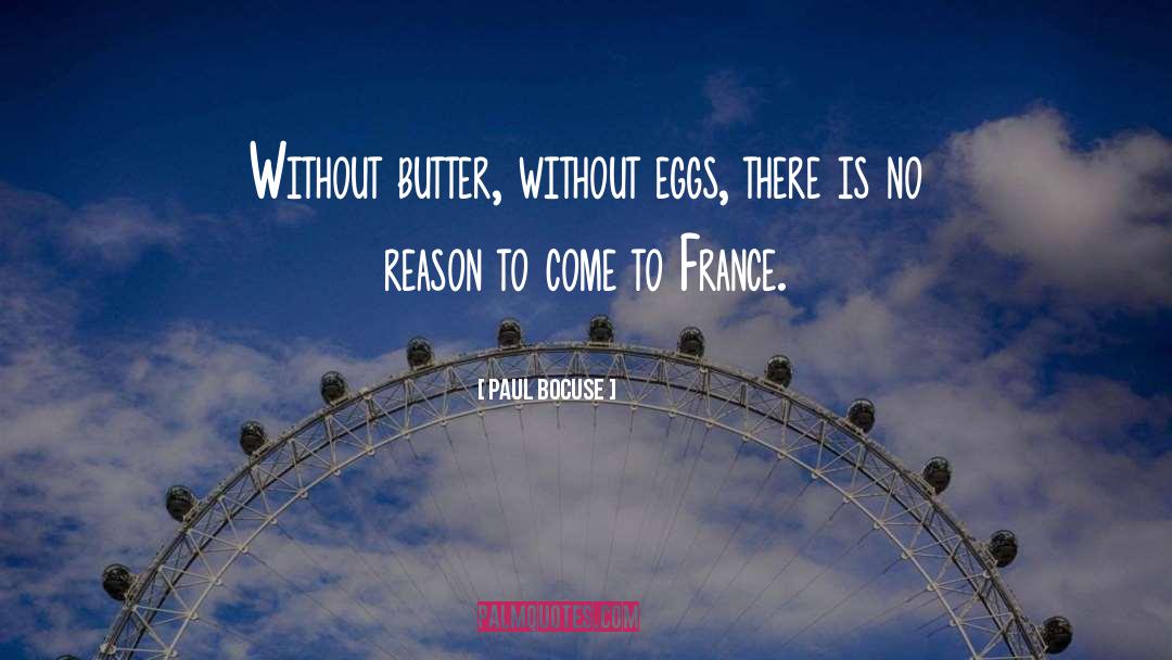 Paul Bocuse Quotes: Without butter, without eggs, there