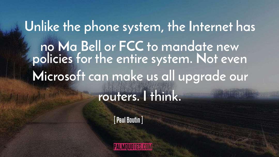 Paul Boutin Quotes: Unlike the phone system, the