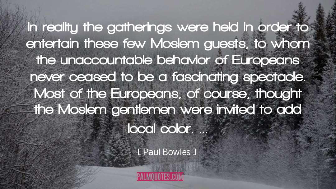 Paul Bowles Quotes: In reality the gatherings were