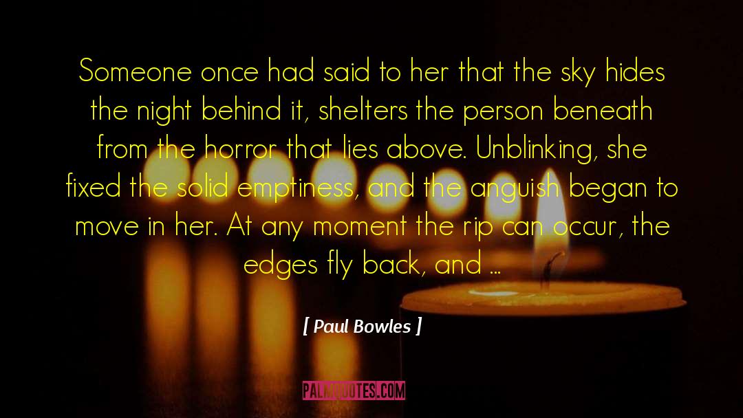 Paul Bowles Quotes: Someone once had said to