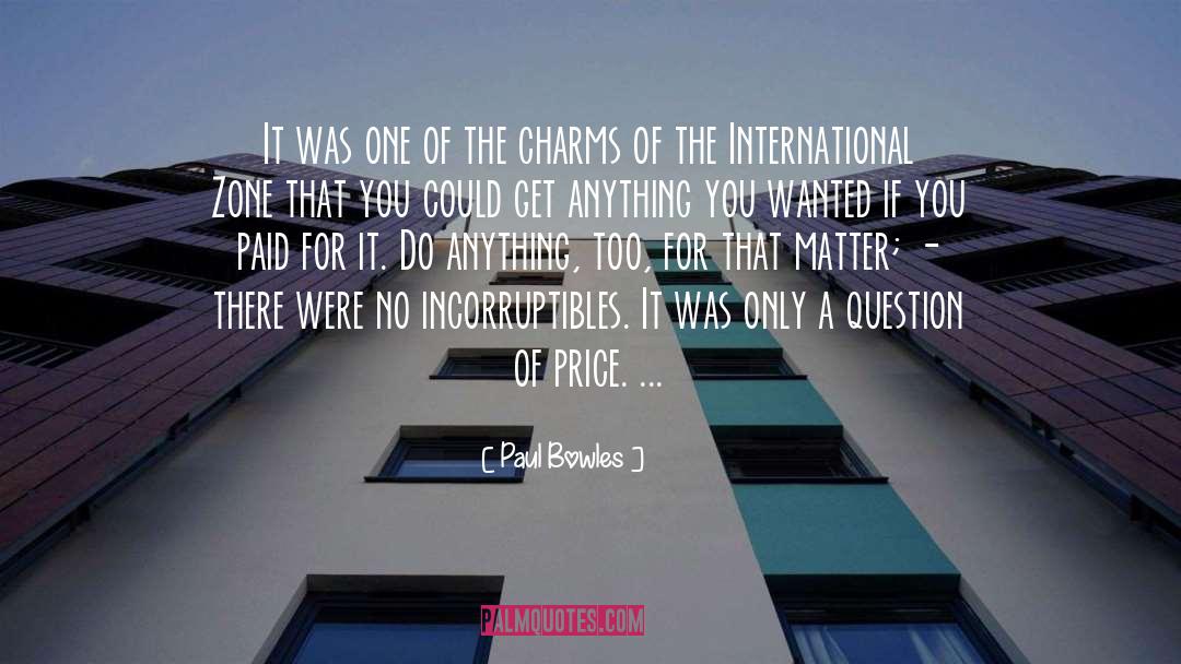 Paul Bowles Quotes: It was one of the