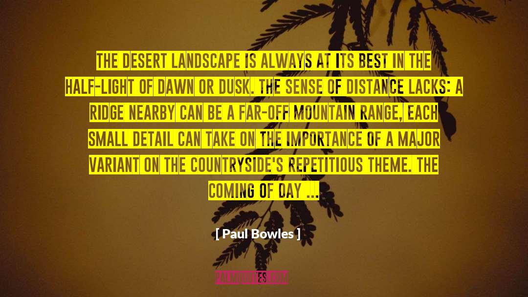 Paul Bowles Quotes: The desert landscape is always