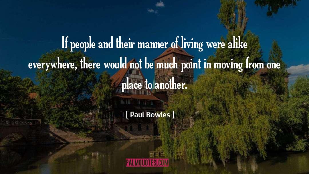 Paul Bowles Quotes: If people and their manner