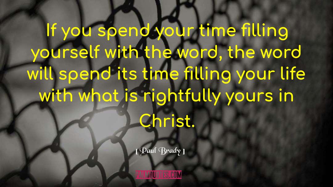 Paul Brady Quotes: If you spend your time