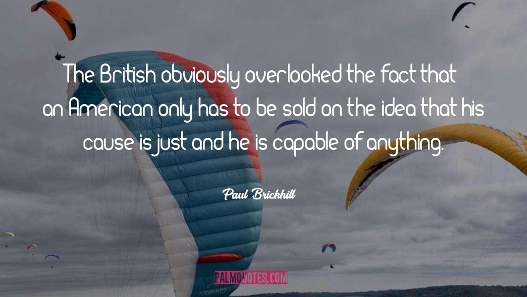 Paul Brickhill Quotes: The British obviously overlooked the