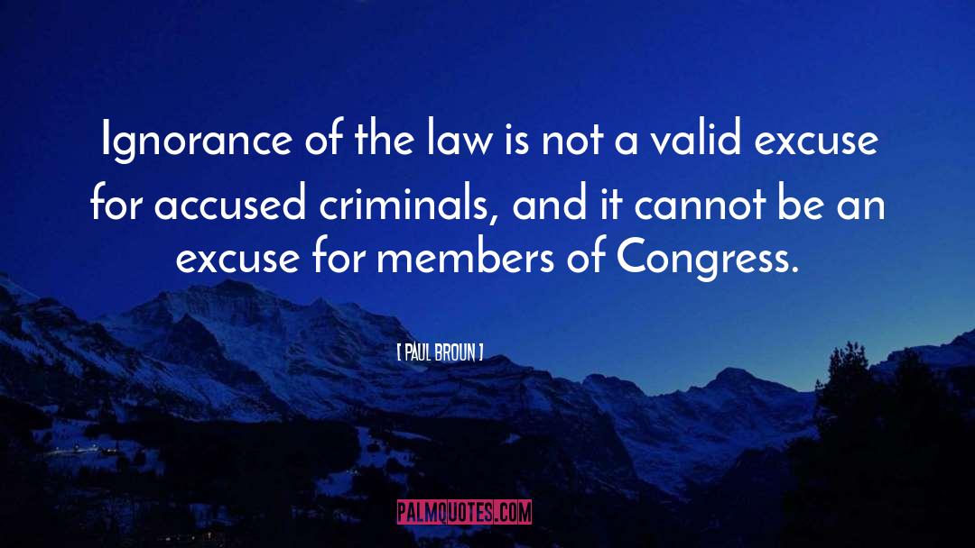 Paul Broun Quotes: Ignorance of the law is