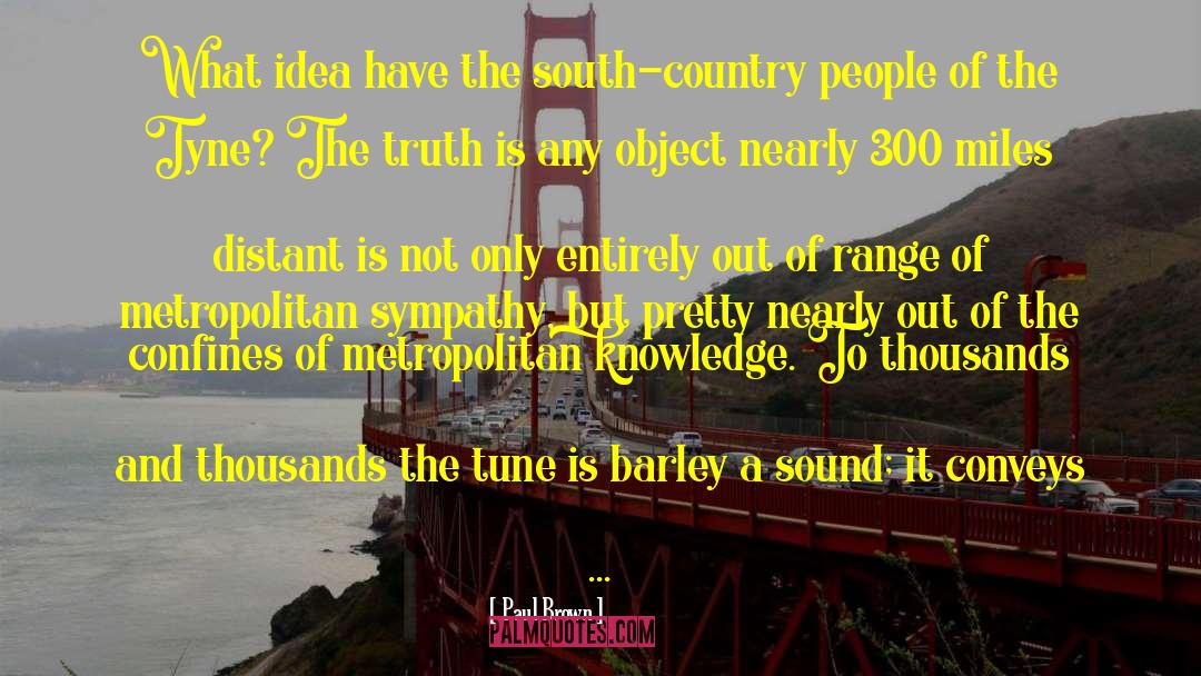 Paul Brown Quotes: What idea have the south-country