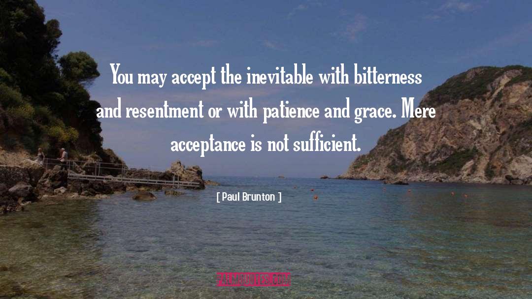 Paul Brunton Quotes: You may accept the inevitable