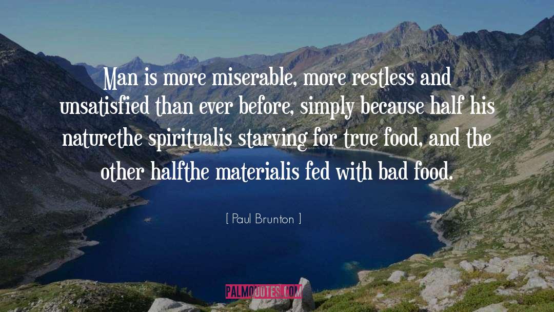 Paul Brunton Quotes: Man is more miserable, more