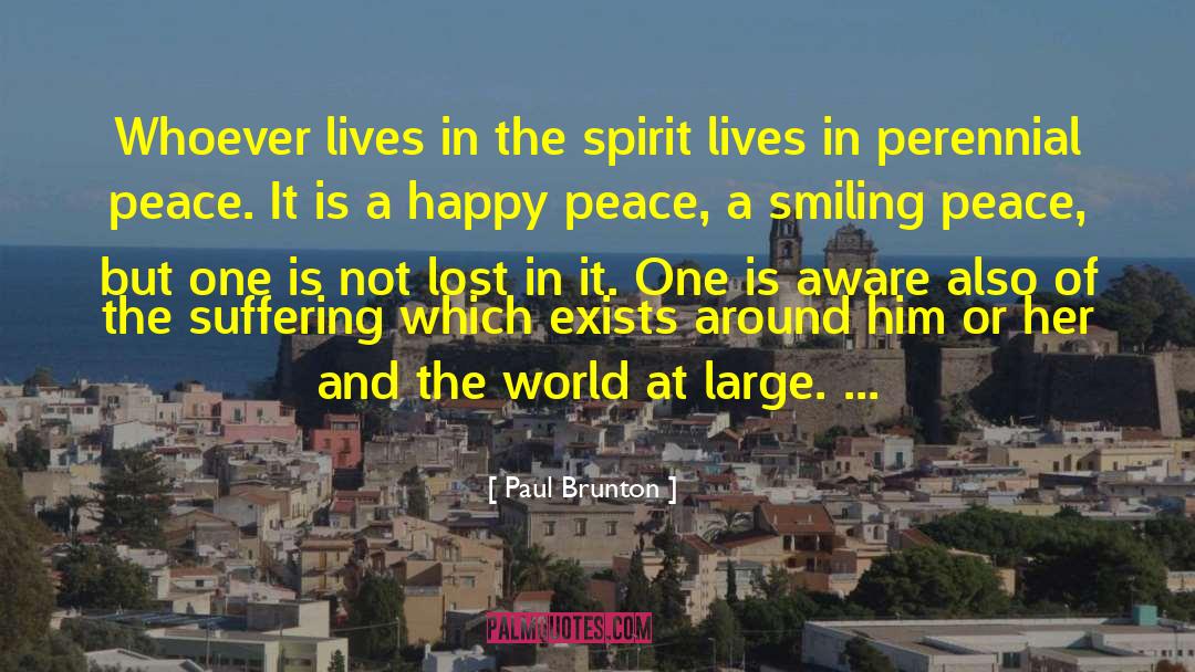 Paul Brunton Quotes: Whoever lives in the spirit