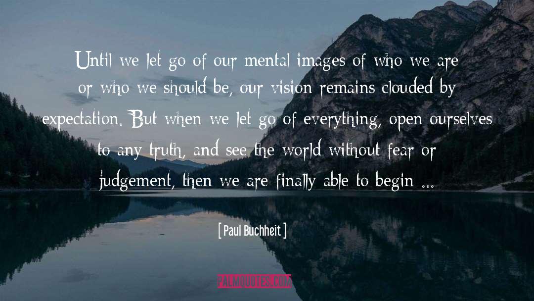 Paul Buchheit Quotes: Until we let go of