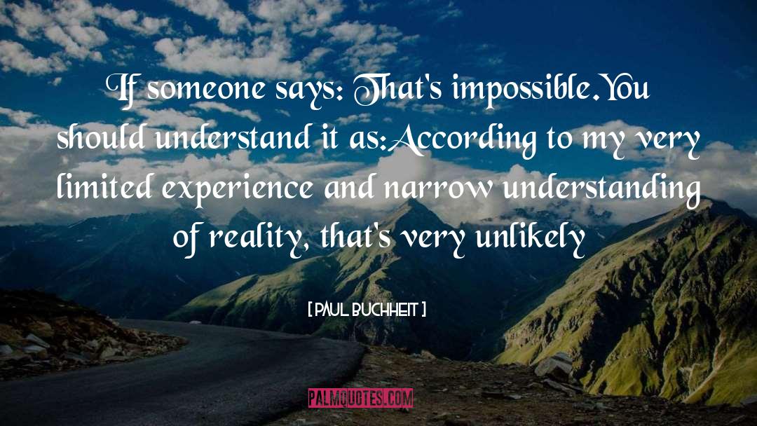 Paul Buchheit Quotes: If someone says: That's impossible.<br