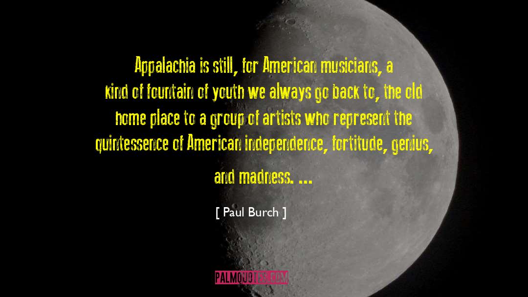 Paul Burch Quotes: Appalachia is still, for American