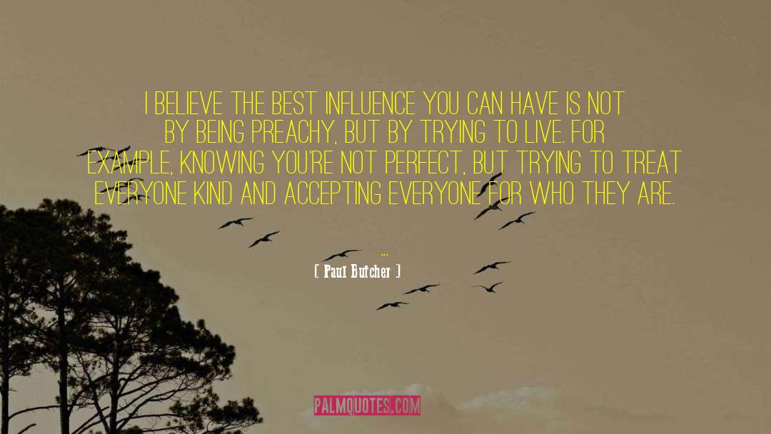 Paul Butcher Quotes: I believe the best influence