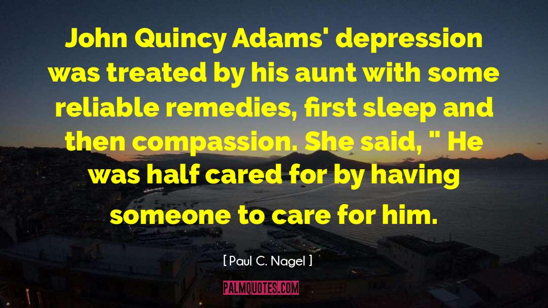 Paul C. Nagel Quotes: John Quincy Adams' depression was