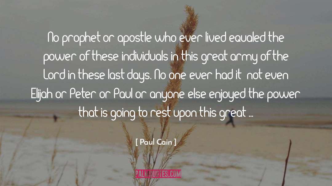 Paul Cain Quotes: No prophet or apostle who
