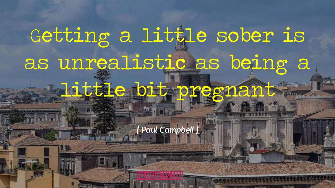 Paul Campbell Quotes: Getting a little sober is