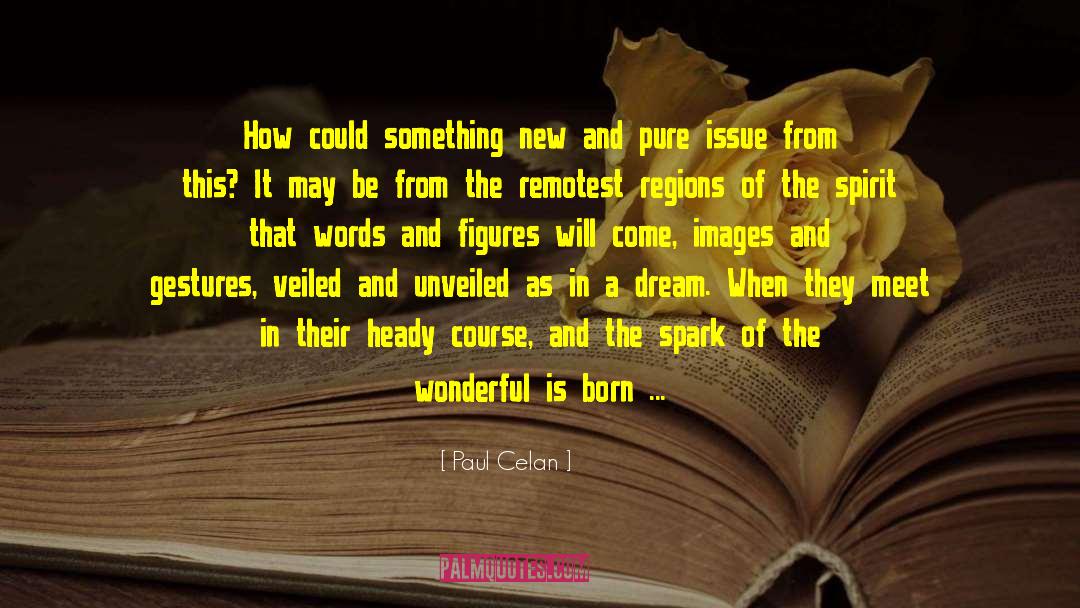 Paul Celan Quotes: How could something new and