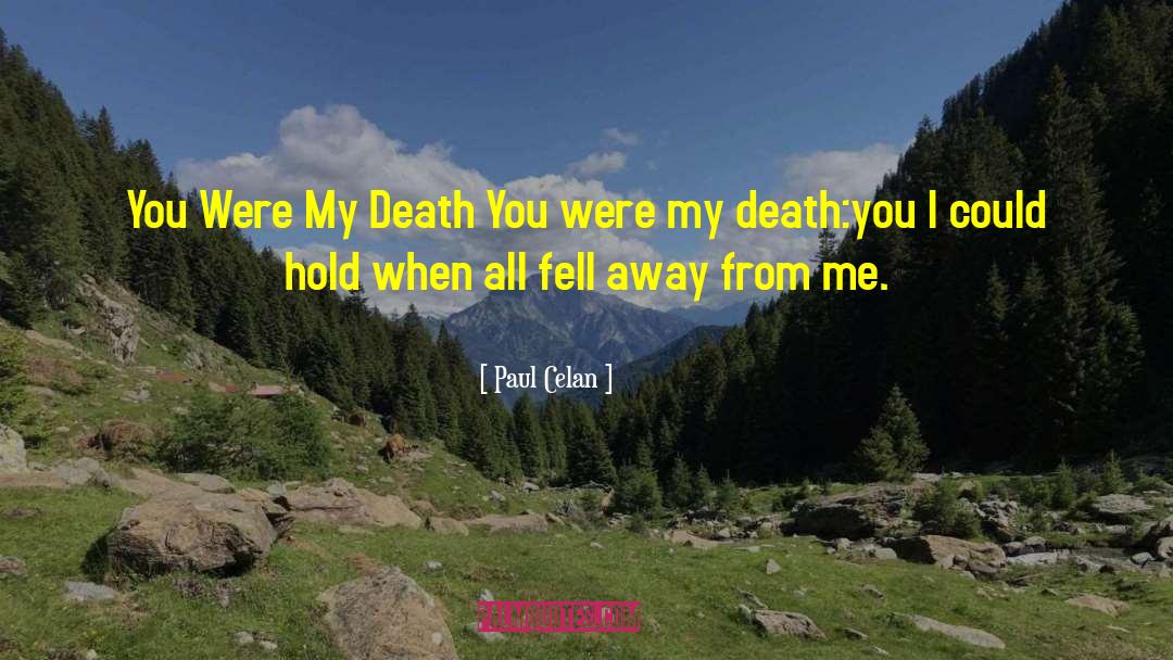 Paul Celan Quotes: You Were My Death <br