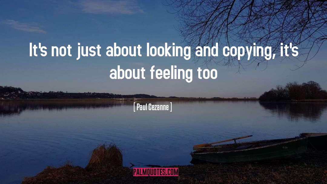 Paul Cezanne Quotes: It's not just about looking