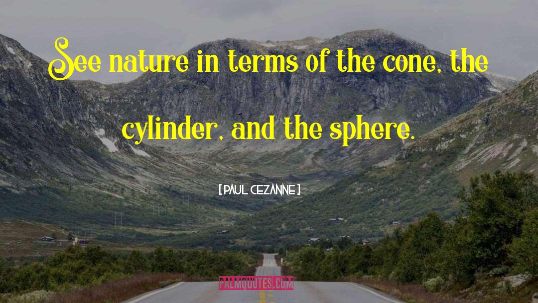 Paul Cezanne Quotes: See nature in terms of