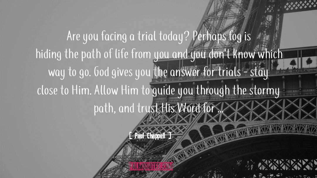 Paul Chappell Quotes: Are you facing a trial