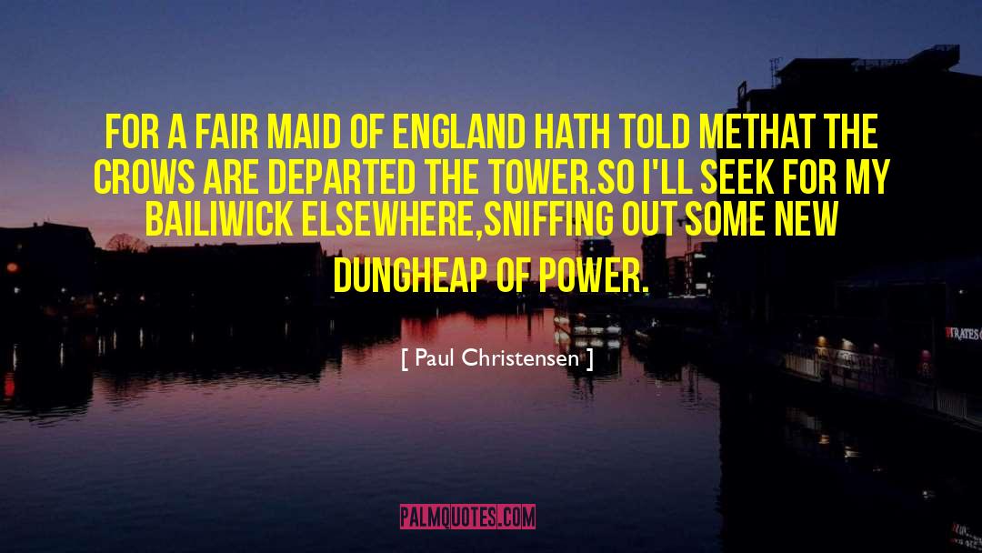 Paul Christensen Quotes: For a fair maid of