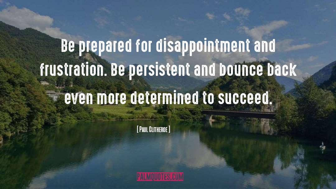 Paul Clitheroe Quotes: Be prepared for disappointment and