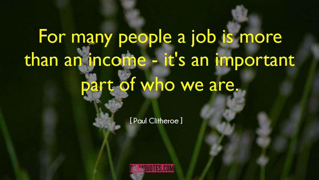Paul Clitheroe Quotes: For many people a job