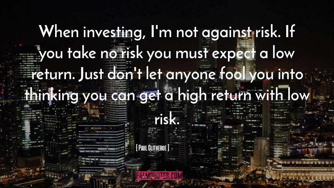 Paul Clitheroe Quotes: When investing, I'm not against