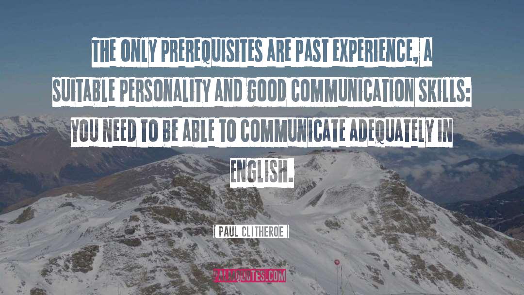 Paul Clitheroe Quotes: The only prerequisites are past