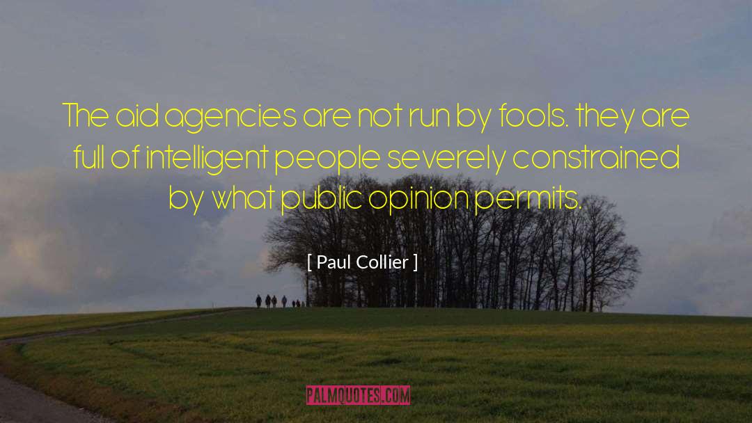 Paul Collier Quotes: The aid agencies are not
