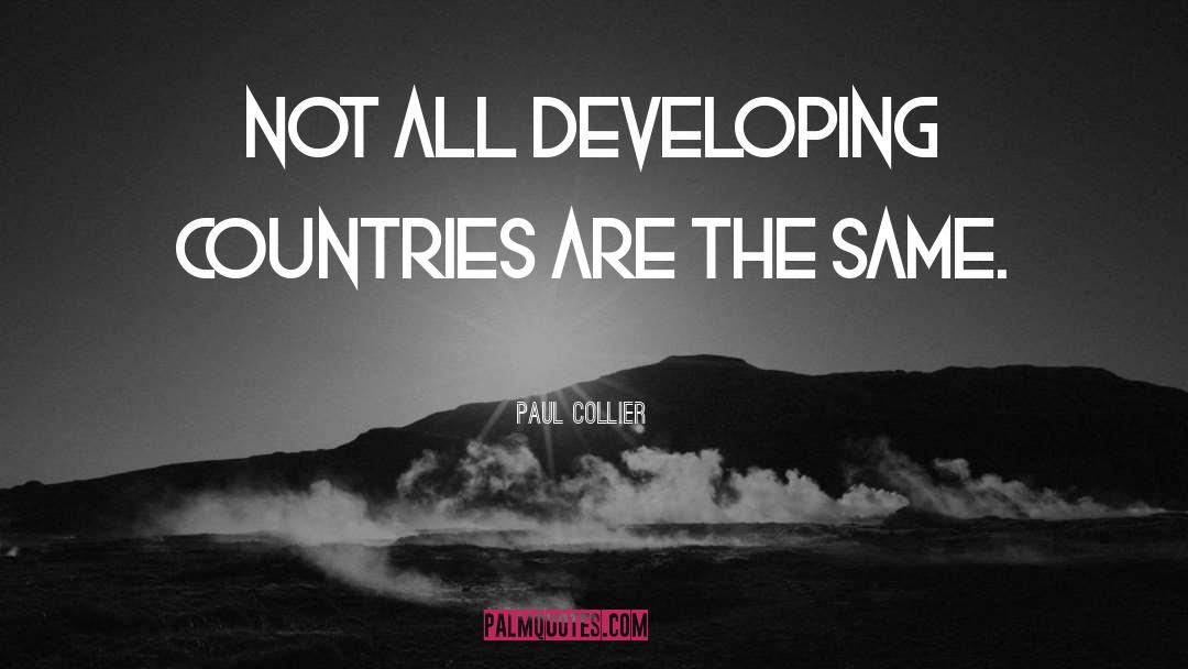 Paul Collier Quotes: Not all developing countries are