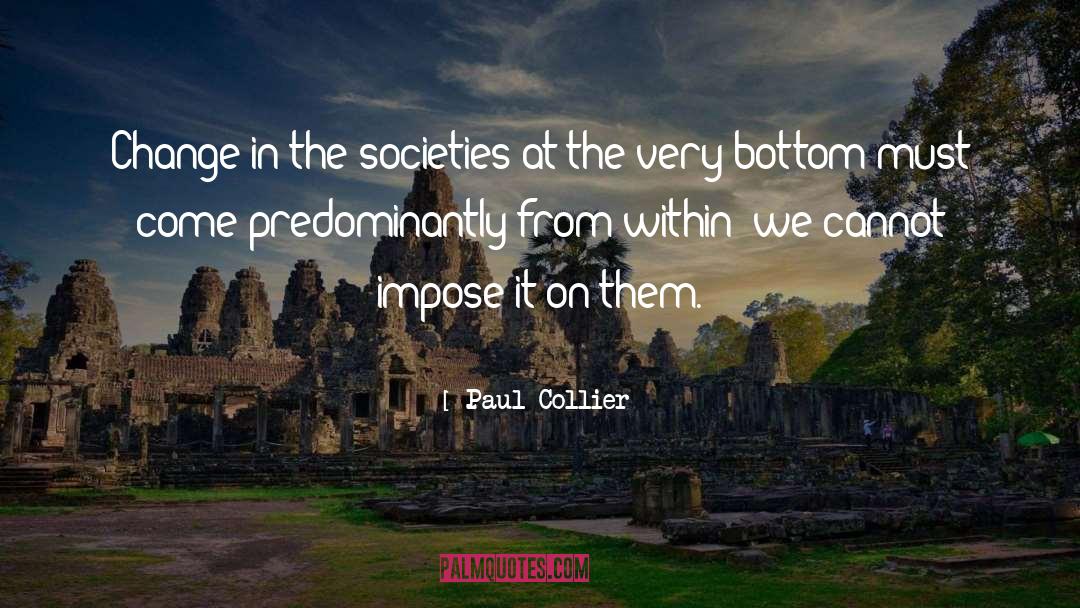 Paul Collier Quotes: Change in the societies at