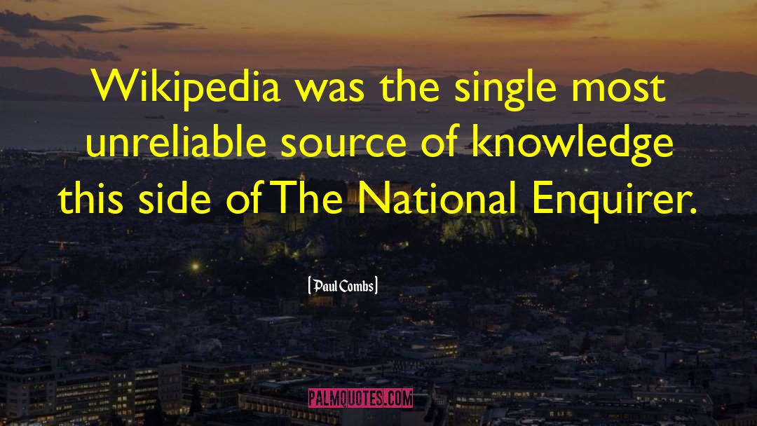 Paul Combs Quotes: Wikipedia was the single most