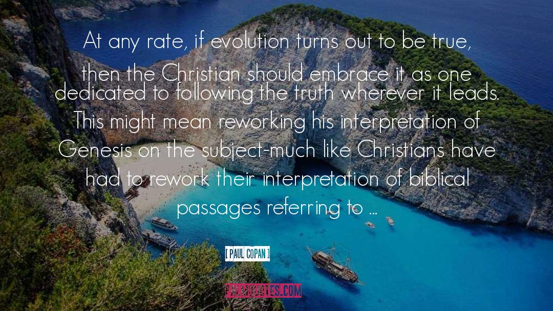 Paul Copan Quotes: At any rate, if evolution