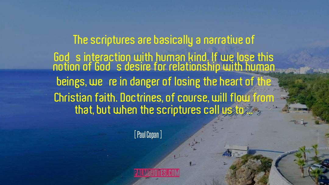 Paul Copan Quotes: The scriptures are basically a