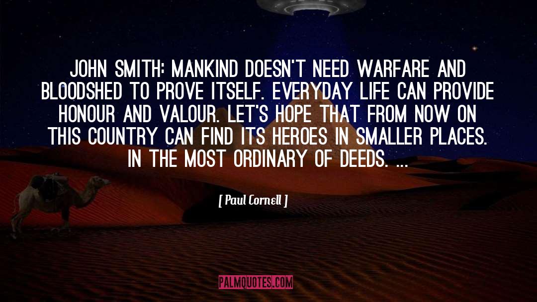 Paul Cornell Quotes: John Smith: Mankind doesn't need