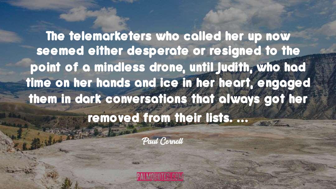 Paul Cornell Quotes: The telemarketers who called her