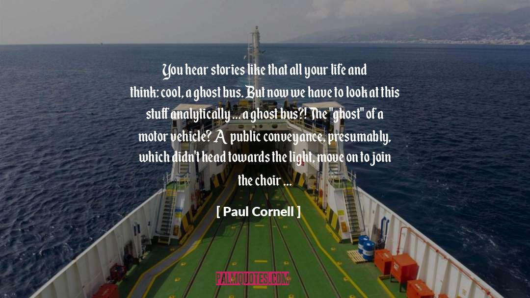 Paul Cornell Quotes: You hear stories like that