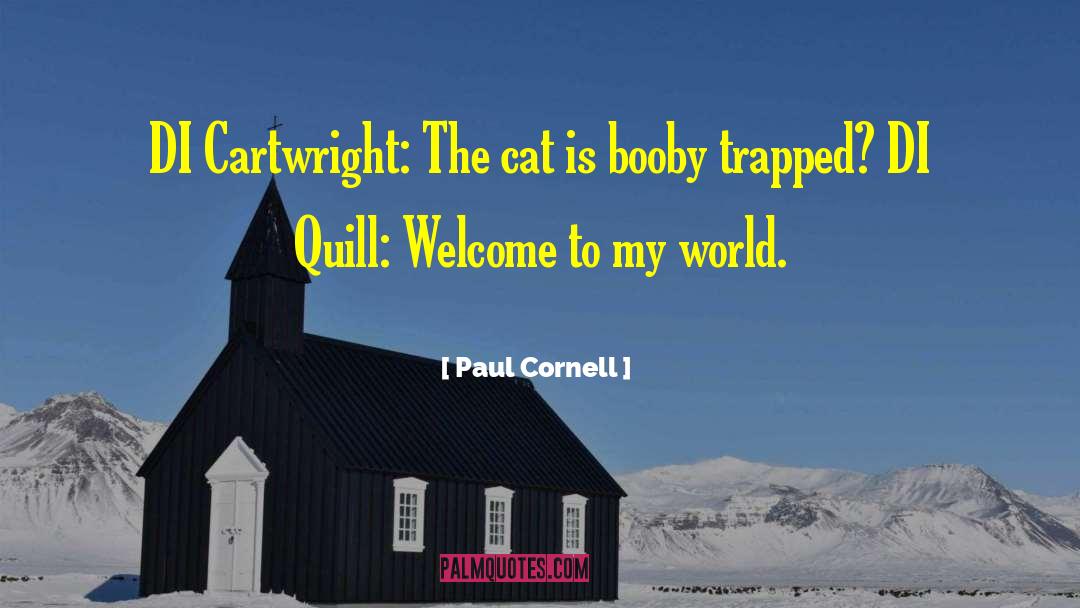 Paul Cornell Quotes: DI Cartwright: The cat is