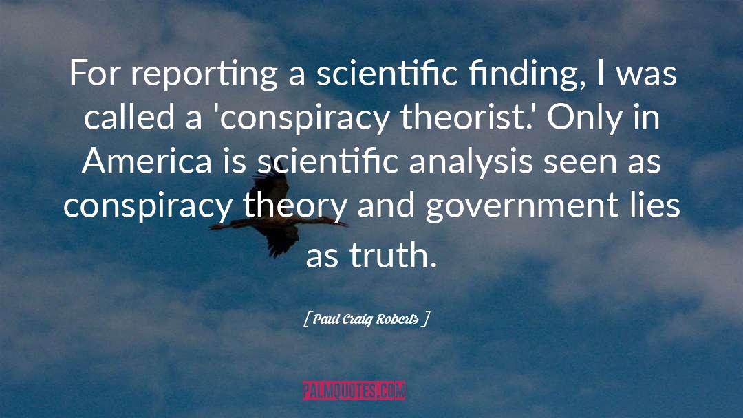 Paul Craig Roberts Quotes: For reporting a scientific finding,