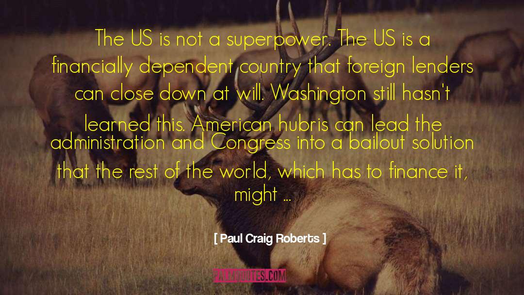 Paul Craig Roberts Quotes: The US is not a